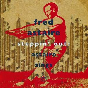 Steppin'Out: Astaire Sings