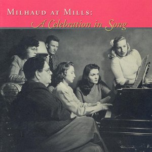 Milhaud: Songs (A Celebration in Song)