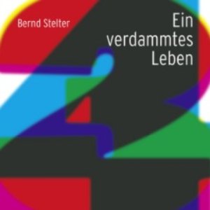 Bernd Stelter - Ein verdammtes Leben - Zortam Music