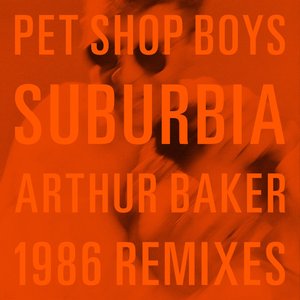 Suburbia (Arthur Baker 1986 Remixes)