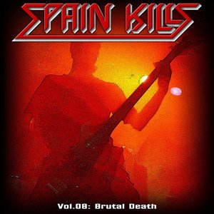 Spain Kills: Vol. 08, Part 1: Brutal Death Metal