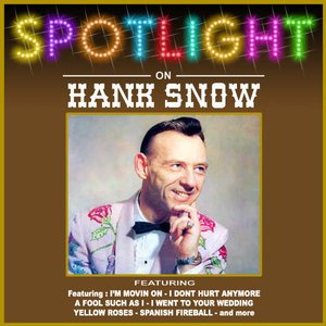 Spotlight On Hank Snow