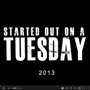 Started Out On a Tuesday 2013