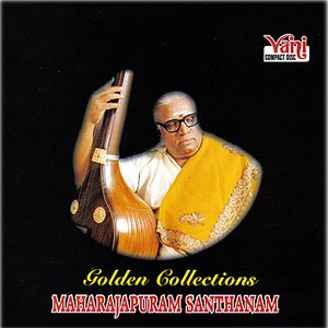 Golden Collections - Maharajapuram Santhanam