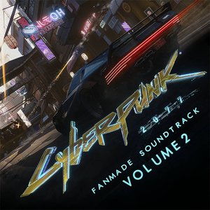 Cyberpunk 2077 Fanmade Soundtrack Vol. II