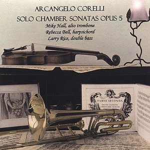 Arcangelo Corelli: Solo Chamber Sonatas Opus 5