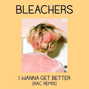 I Wanna Get Better (RAC Mix)