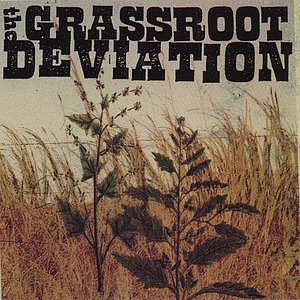 THE GRASSROOT DEVIATION