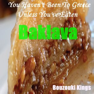 You Haven't Been To Greece ,Unless You've Eaten Baklava