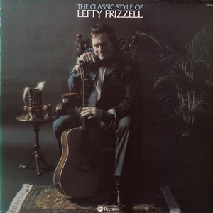 The Classic Style of Lefty Frizzell