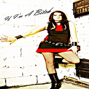 If I'm a Bitch