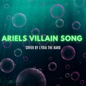 Ariel's Villain Song (Part of your World)