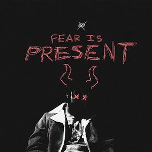 Fear Is Present.