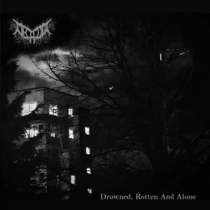 Drowned, Rotten And Alone