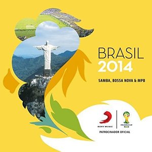 Brasil 2014 - Samba, Bossa Nova & MPB