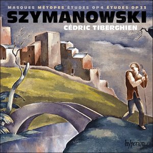 Szymanowski: Masques, Métopes & Études