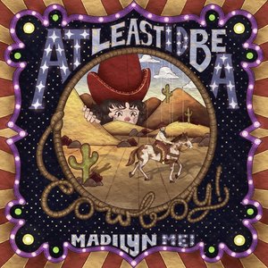 At Least I'd Be A Cowboy!