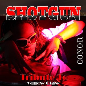 Shotgun: Tribute to Yellow Claw & Rochelle