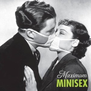 Maximum Minisex