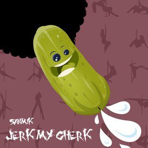 Jerk My Gherk