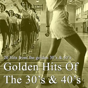 Golden Hits of the 30s & 40s