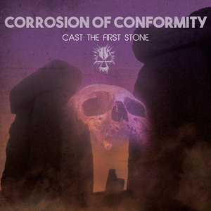 Corrosion Of Conformity - Cast the First Stone - Zortam Music