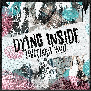 Dying Inside (Without You)
