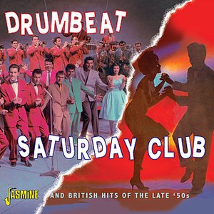 Drumbeat / Saturday Club & British Hits of the Late '50s