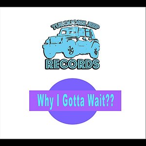 Why I Gotta Wait?? (feat. Yung Humma)