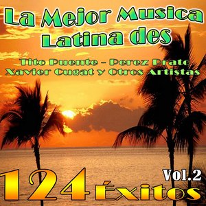 La  Mejor Musica Latina des Tito Puente, Perez Prato, Xavier Cugat y Otros Artistas, Vol. 2 (124 Éxitos)