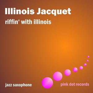 Riffin' With Illinois - Jazz Saxophone