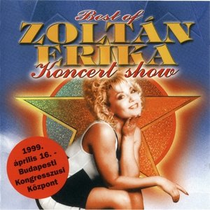 Best of Zoltán Erika Koncert Show