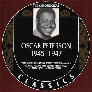 The Chronological Classics: Oscar Peterson 1945-1947