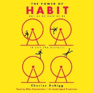 The Power of Habit: Why We Do What We Do in Life and Business [Unabridged]