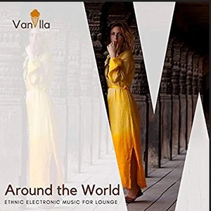 Around the World - Ethnic Electronic Music For Lounge