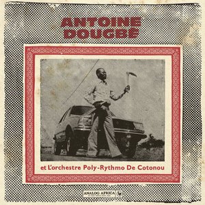Antoine Dougbe et L'Orchestre Poly-Rythmo De Cotonou (Analog Africa No.44)