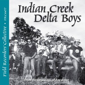 Indian Creek Delta Boys (From The Recordings Of Ray Alden)