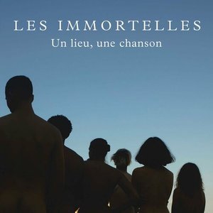 Les immortelles - Un lieu, une chanson