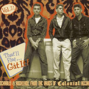 That'll Flat Git It, Vol. 31 - Rockabilly and Rock 'n' Roll from the Vaults of Colonial Records