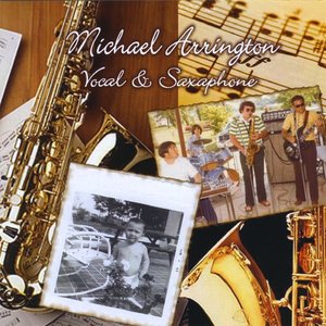 Michael Arrington, Vocal and Saxaphone