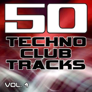 50 Techno Club Tracks Vol. 4 - Best of Techno, Electro House, Trance & Hands Up