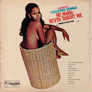 Pepper Pot Calypso Songs Me Mama Never Taught Me (Wreck A Pum Pum)