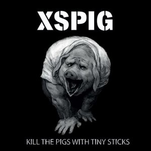 KILL THE PIGS WITH TINY STICKS