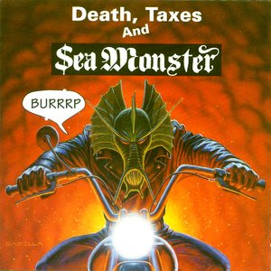 Death, Taxes and Sea Monster