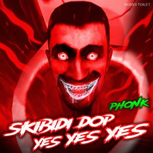 Skibidi Dop Yes Yes Yes Phonk
