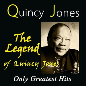 The Legend of Quincy Jones (Only Greatest Hits)