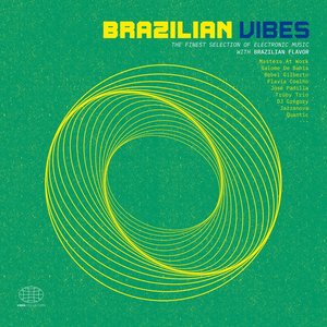 Brazilian Vibes: The Finest Selection of Electronic Music with Brazilian Flavor