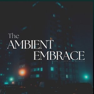The Ambient Embrace