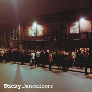Sticky Dancefloors - Single