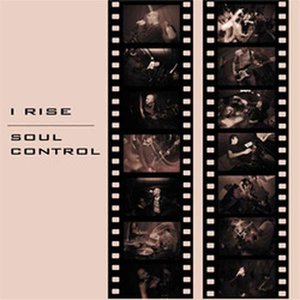 I Rise / Soul Control - Split